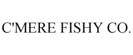 c'mere fishy co.