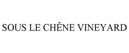 sous le chÊne vineyard