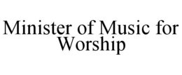 minister of music for worship