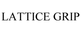 lattice grip