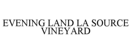 evening land la source vineyard