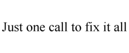 just one call to fix it all