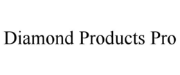 diamond products pro