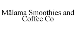 mĀlama smoothies and coffee co