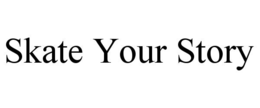 skate your story