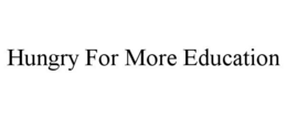 hungry for more education
