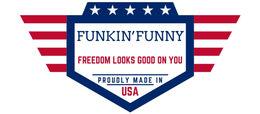 funkin' funny freedom looks good on you proudly made in usa