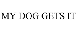 my dog gets it