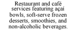 restaurant and cafÉ services featuring aÇaÍ bowls, soft-serve frozen desserts, smoothies, and non-alcoholic beverages.