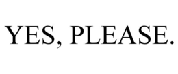 yes, please.