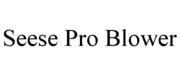 seese pro blower