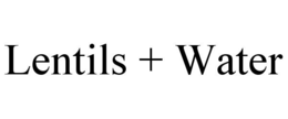 lentils + water
