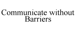 communicate without barriers