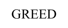 greed