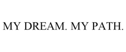 my dream. my path.