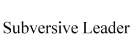 subversive leader