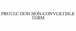 protection non-convertible term