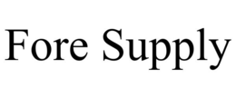 fore supply