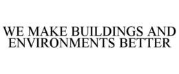 we make buildings and environments better
