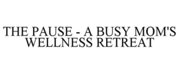 the pause - a busy mom's wellness retreat