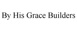 by his grace builders