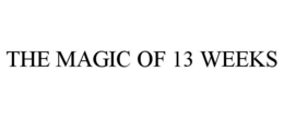 the magic of 13 weeks