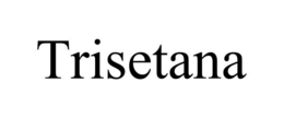 trisetana