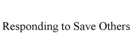 responding to save others