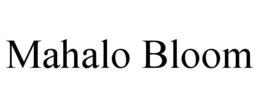 mahalo bloom