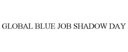 global blue job shadow day