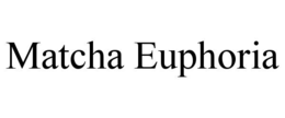 matcha euphoria