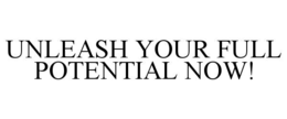 unleash your full potential now!