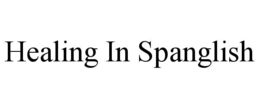 healing in spanglish