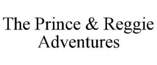 the prince & reggie adventures
