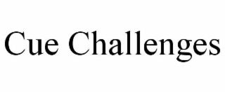 cue challenges