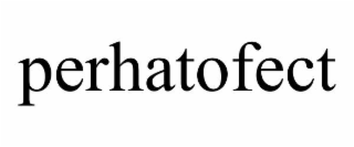 perhatofect