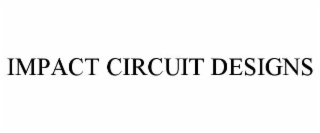impact circuit designs