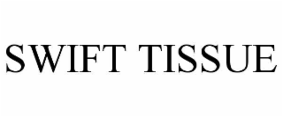 swift tissue
