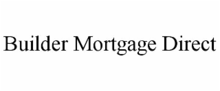 builder mortgage direct