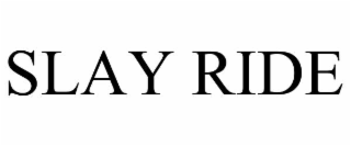 slay ride