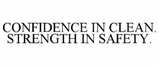 confidence in clean.  strength in safety.