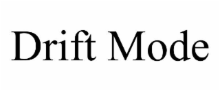 drift mode