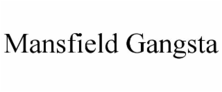 mansfield gangsta