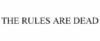 the rules are dead