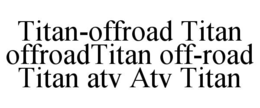 titan-offroad titan offroadtitan off-road titan atv atv titan