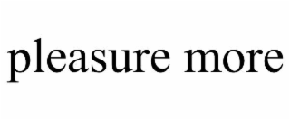 pleasure more