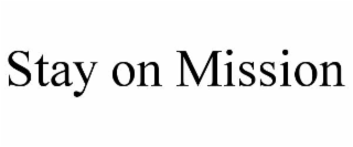 stay on mission