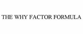 the why factor formula