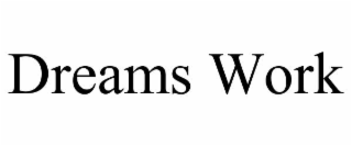 dreams work