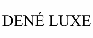 denÉ luxe